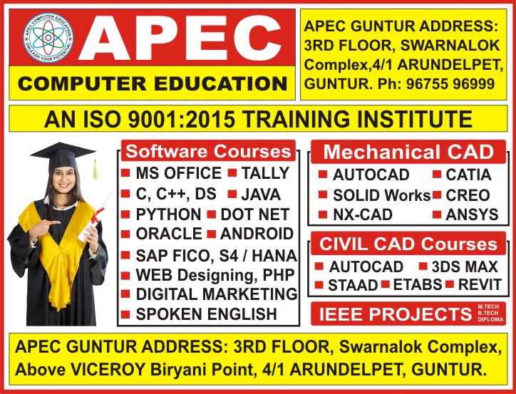 APEC COMPUTER EDUCATION Guntur is the best Software training Institute in Guntur for Ms Office, Tally, SAP FICO, SAP S4/HANA, C, C++, Java, Oracle, Python, Dot Net, PHP, Android, IOS, Web Designing, Graphic Designing, Dtp with Telugu Typing, SEO, Digital Marketing, SPOKEN ENGLISH, AutoCAD, Catia, Solidworks, Creo, Nx Cad, Ansys, 3Ds Max, Staad Pro, Etabs, Revit and IEEE Projects.
