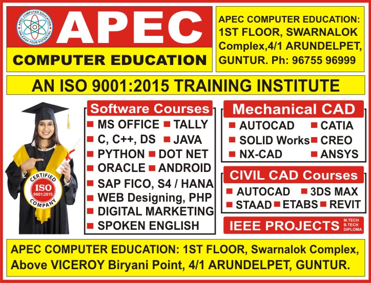 APEC COMPUTER EDUCATION Guntur is the best Software training Institute in Guntur for Ms Office, Tally, SAP FICO, SAP S4/HANA, C, C++, Java, Oracle, Python, Dot Net, PHP, Android, IOS, Web Designing, Graphic Designing, Dtp with Telugu Typing, SEO, Digital Marketing, SPOKEN ENGLISH, AutoCAD, Catia, Solidworks, Creo, Nx Cad, Ansys, 3Ds Max, Staad Pro, Etabs, Revit and IEEE Projects. APEC COMPUTER EDUCATION Guntur is the best Software training Institute in Guntur for Ms Office, Tally, SAP FICO, SAP S4/HANA, C, C++, Java, Oracle, Python, Dot Net, PHP, Android, IOS, Web Designing, Graphic Designing, Dtp with Telugu Typing, SEO, Digital Marketing, SPOKEN ENGLISH, AutoCAD, Catia, Solidworks, Creo, Nx Cad, Ansys, 3Ds Max, Staad Pro, Etabs, Revit and IEEE Projects.